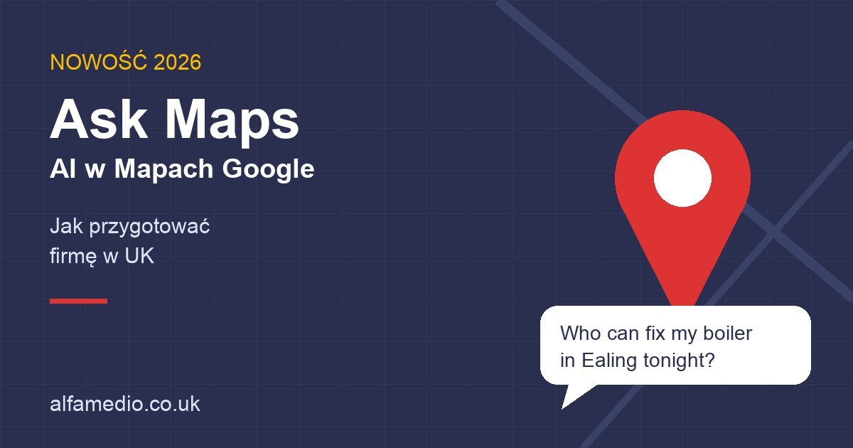 Ask Maps – czat AI w Mapach Google, pinezka i pytanie klienta o firmę w Ealing